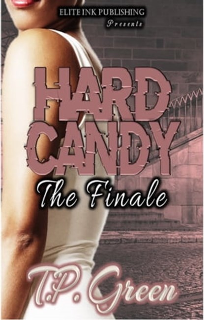Hard Candy The Finale, T.P. Green - Ebook - 9781311696366