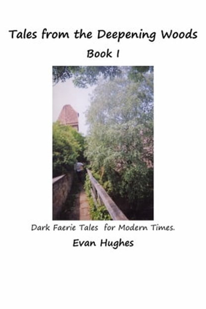 Tales from the Deepening Woods: Book I, Evan Hughes - Ebook - 9781311708281