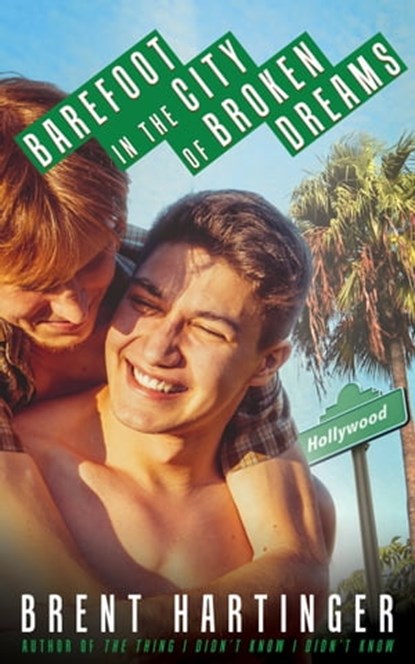 Barefoot in the City of Broken Dreams, Brent Hartinger - Ebook - 9781311709646