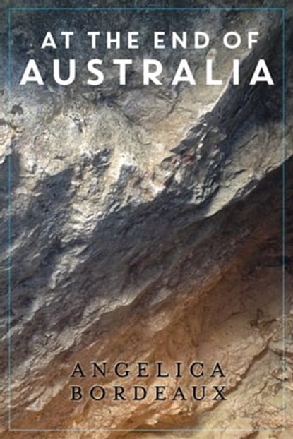 At the End of Australia, Angelica Bordeaux - Ebook - 9781311733177