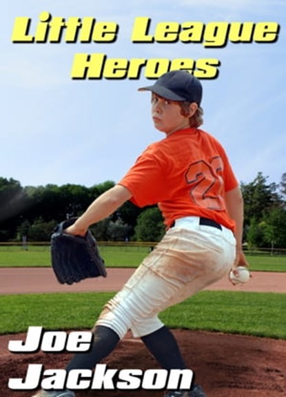 Little League Heroes, Joe Jackson - Ebook - 9781311734075