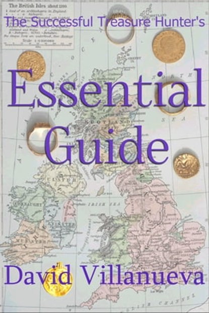 The Successful Treasure Hunter’s Essential Guide, David Villanueva - Ebook - 9781311749727
