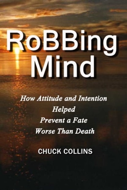 RoBBing Mind, Chuck Collins - Ebook - 9781311758262