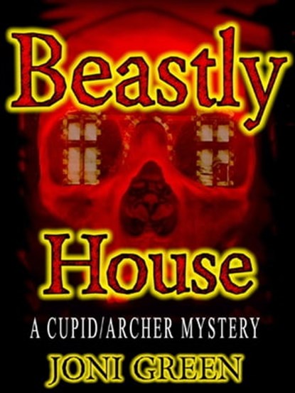Beastly House (A Cupid/Archer Mystery Book 1), Joni Green - Ebook - 9781311761422