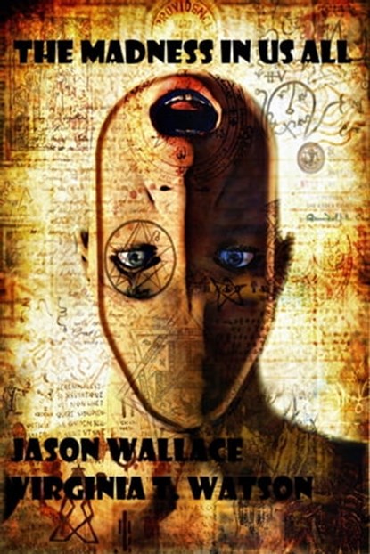 The Madness in Us All, Jason Wallace ; Virginia T. Watson - Ebook - 9781311761460