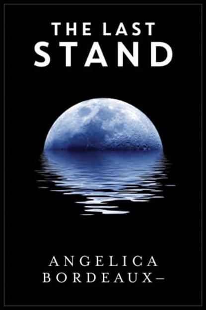 The Last Stand, Angelica Bordeaux - Ebook - 9781311763105