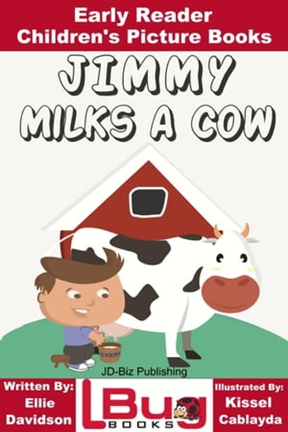 Jimmy Milks a Cow: Early Reader - Children's Picture Books, Ellie Davidson ; Kissel Cablayda - Ebook - 9781311767981