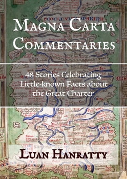 Magna Carta Commentaries: 48 Stories Celebrating Little-known Facts about the Great Charter, Luan Hanratty - Ebook - 9781311771346