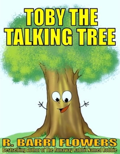 Toby the Talking Tree (A Children's Picture Book), R. Barri Flowers - Ebook - 9781311771582