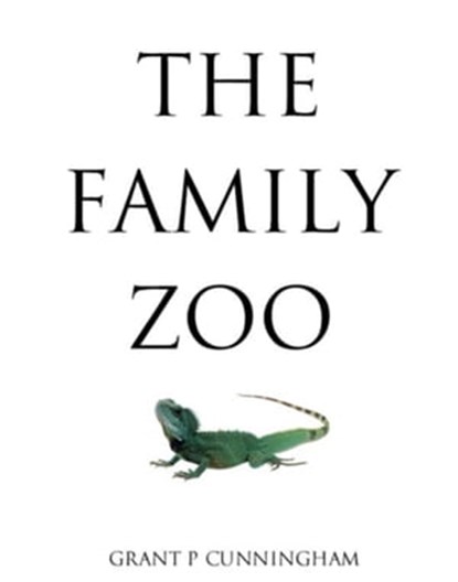 The Family Zoo, Grant P Cunningham - Ebook - 9781311775672