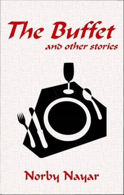 The Buffet and other stories, Norby Nayar - Ebook - 9781311776365