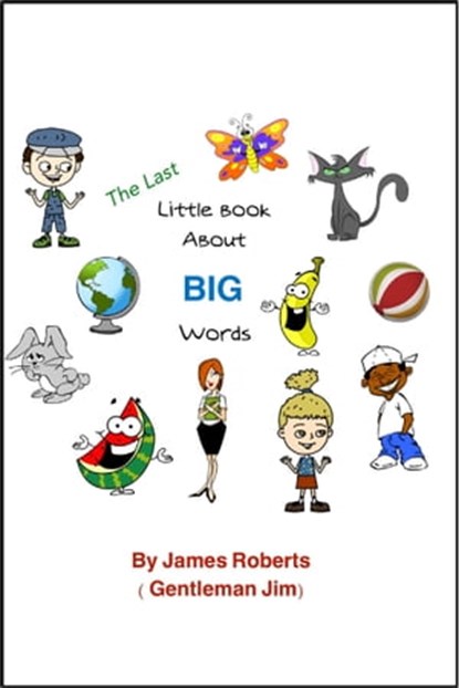 The Last Little Book About Big Words, James Roberts (Gentleman Jim) - Ebook - 9781311787446
