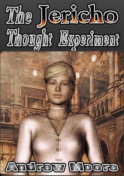 The Jericho Thought Experiment, Andrew Moore - Ebook - 9781311787521