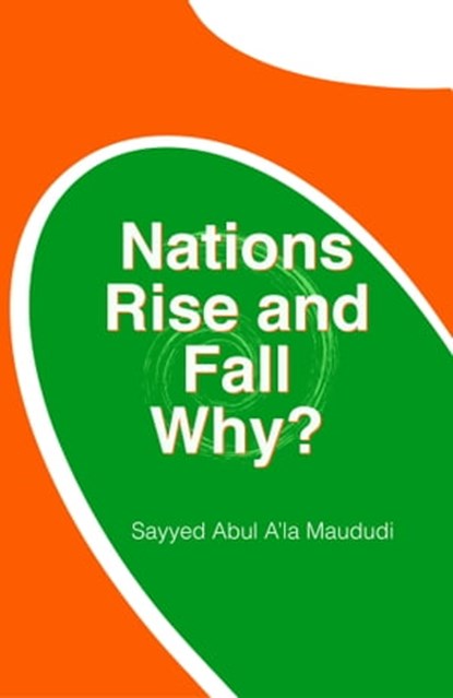Nations Rise and Fall Why?, Sayyed Abul A‘la Maududi - Ebook - 9781311800022