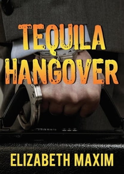 Tequila Hangover, Elizabeth Maxim - Ebook - 9781311807854