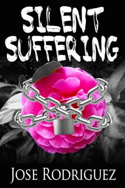 Silent Suffering, Jose Rodriguez - Ebook - 9781311811271