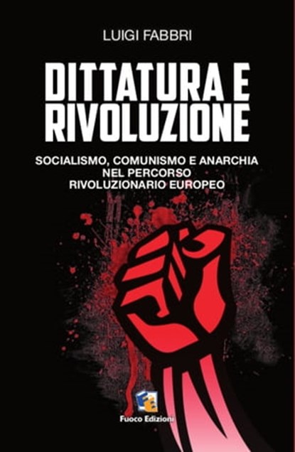 Dittatura e rivoluzione, Luigi Fabbri - Ebook - 9781311821836