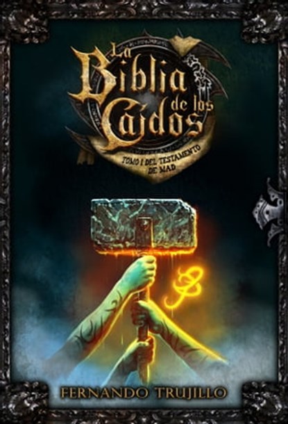 La Biblia de los Caídos. Tomo 1 del testamento de Mad, Fernando Trujillo - Ebook - 9781311822161