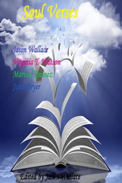 Soul Verses, Jason Wallace ; Virginia T. Watson ; Marisol Jiminez ; John Dryer - Ebook - 9781311831705