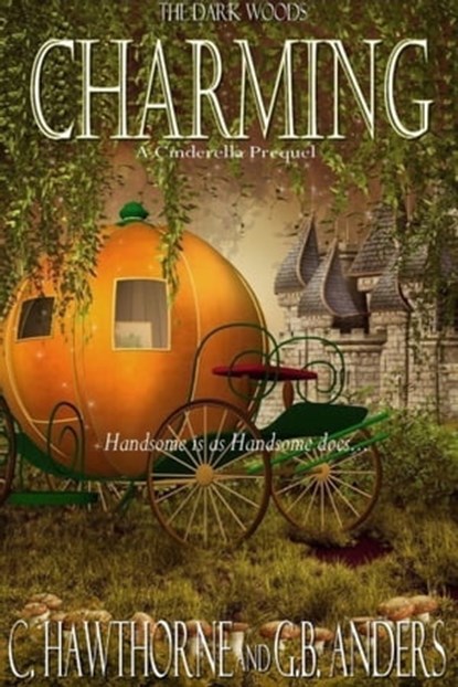 Charming: A Cinderella Prequel, C. Hawthorne ; G.B. Anders - Ebook - 9781311834003