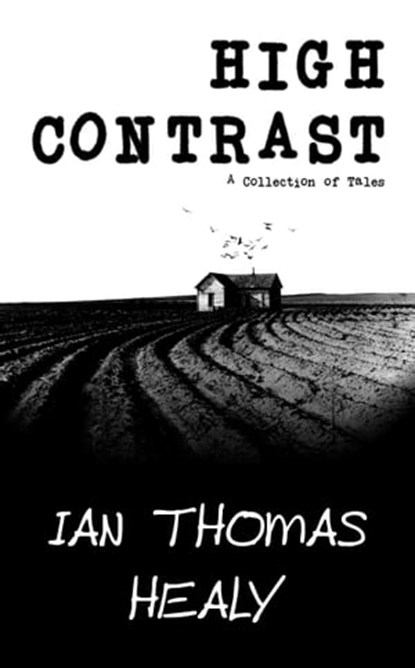 High Contrast: A Collection of Tales, Ian Thomas Healy - Ebook - 9781311834041