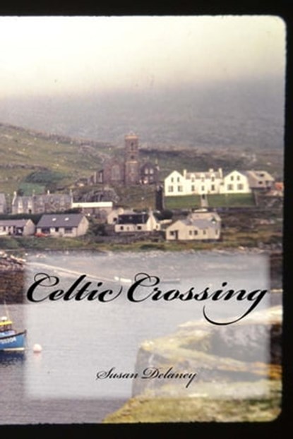 Celtic Crossing, Susan Delaney - Ebook - 9781311836526
