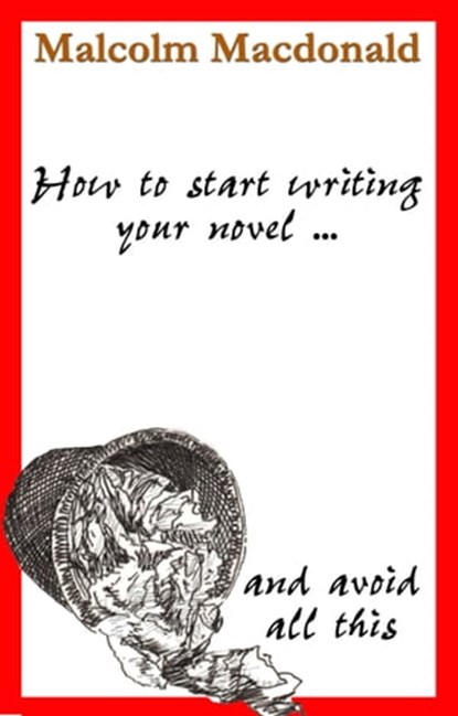 How to Start Writing Your Novel, Malcolm Macdonald - Ebook - 9781311847614