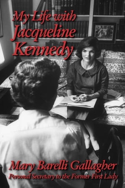 My Life with Jacqueline Kennedy, Mary Barelli Gallagher - Ebook - 9781311849281