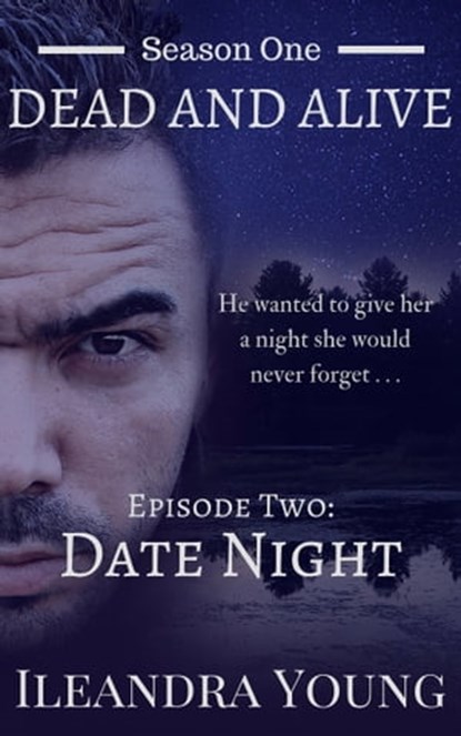 Season One: Dead And Alive - Date Night (Episode Two), Ileandra Young - Ebook - 9781311857583