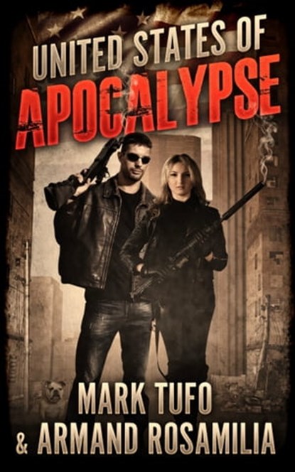 United States Of Apocalypse, Mark Tufo ; Armand Rosamilia - Ebook - 9781311863034