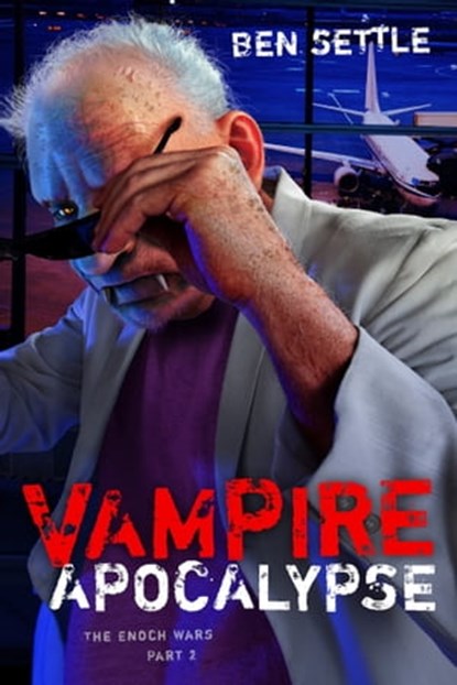 Vampire Apocalypse - The Enoch Wars, Book 2, Ben Settle - Ebook - 9781311863850