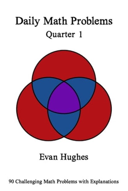 Daily Math Problems Quarter I, Evan Hughes - Ebook - 9781311868695