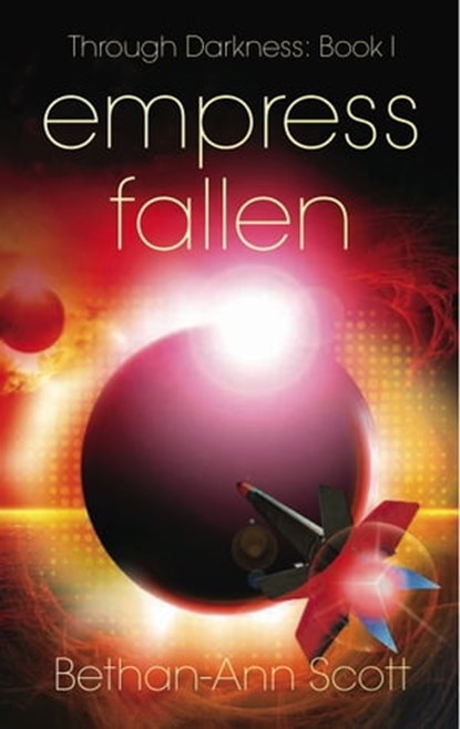 Empress Fallen, Bethan-Ann Scott - Ebook - 9781311877956