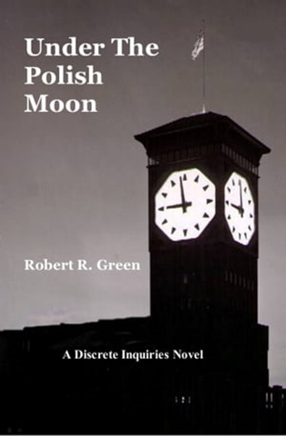 Under the Polish Moon, Robert R. Green - Ebook - 9781311892331