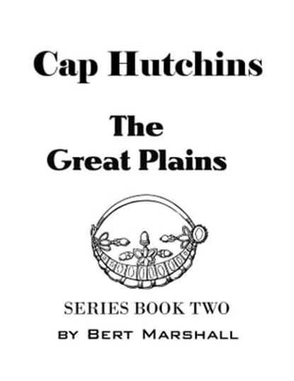 Cap Hutchins: the Great Plains, Bert Marshall - Ebook - 9781311892584