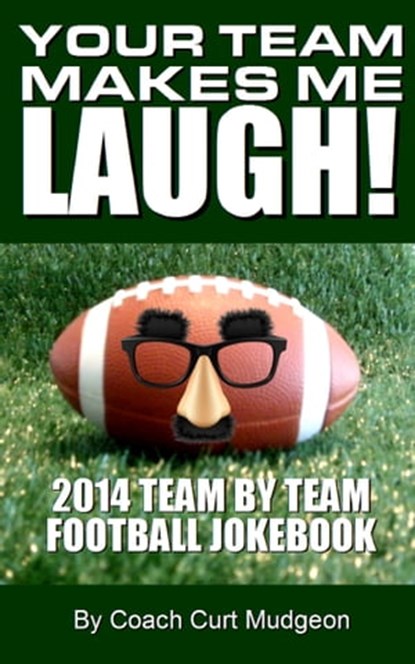 Your Team Makes Me Laugh, Steven Kent McFarlin - Ebook - 9781311899064