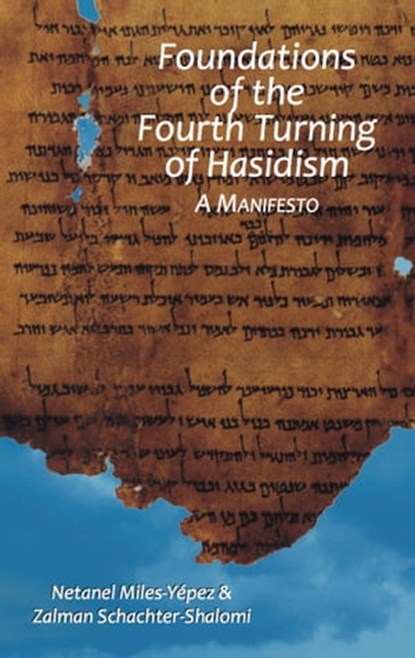 Foundations of the Fourth Turning of Hasidism: A Manifesto, Netanel Miles-Yepez ; Zalman Schachter-Shalomi - Ebook - 9781311909022