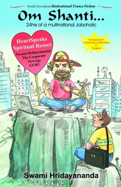 Om Shanti... 24hrs of a multinational Joboholic, Swami Hridayananda - Ebook - 9781311915535