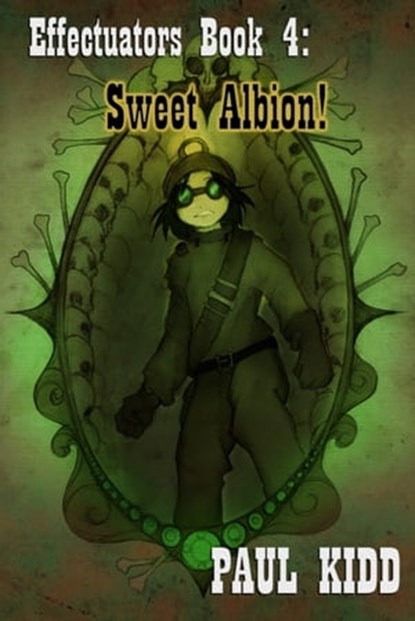 Effectuators: Book 4 - "Sweet Albion", Paul Kidd - Ebook - 9781311922281