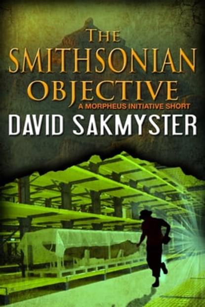 The Smithsonian Objective, David Sakmyster - Ebook - 9781311925572