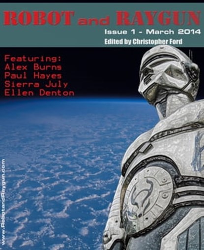 Robot and Raygun - Issue 1 March 2014, Christopher Ford - Ebook - 9781311927217