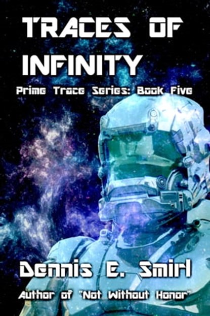 Traces of Infinity: The Prime Trace Series, Book Five, Dennis E. Smirl - Ebook - 9781311952202