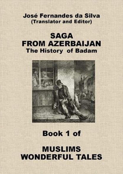 Saga From Azerbaijan: The History of Bacam: Book 1 of Muslims Wonderful Tales, José Fernandes da Silva - Ebook - 9781311952783