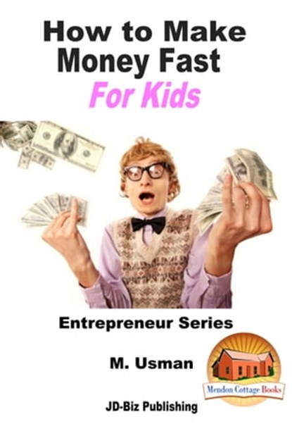 How to Make Money Fast For Kids, M. Usman - Ebook - 9781311967909