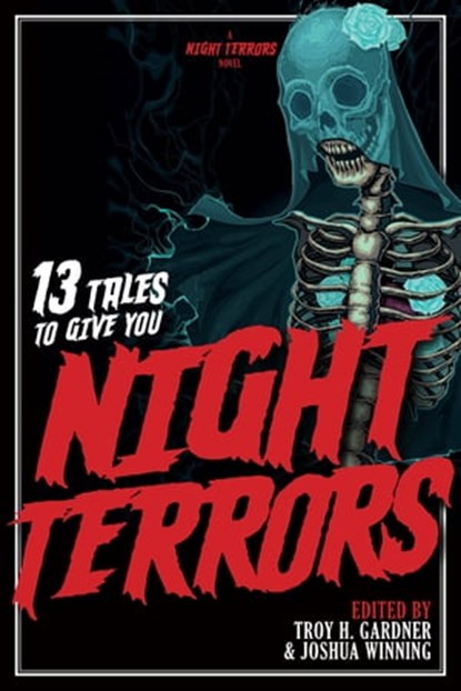 13 Tales To Give You Night Terrors, Elliot Arthur Cross ; Troy H. Gardner ; Erin Callahan ; Scott Clark ; Jonathan Hatfull ; Tom Rimer ; Vinny Negron ; Rosie Fletcher - Ebook - 9781311970442