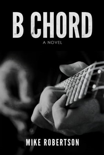 B Chord, Mike Robertson - Ebook - 9781311972798