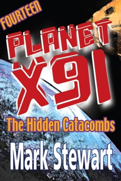 Planet X91 the Hidden Catacombs, Mark Stewart - Ebook - 9781311978141