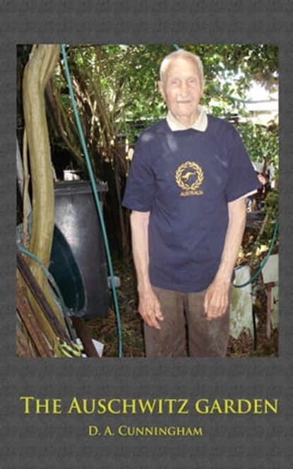The Auschwitz Garden, D. A. Cunningham - Ebook - 9781311979445