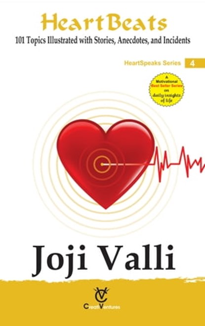 Heart Beats: HeartSpeaks Series - 4 (101 Topics Illustrated with Stories, Anecdotes, and Incidents), Dr. Joji Valli - Ebook - 9781311987211