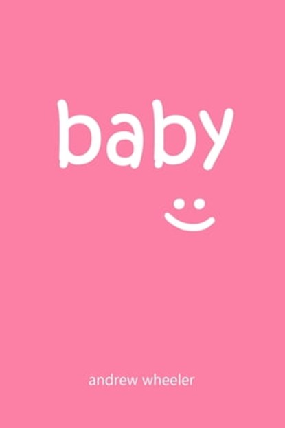 Baby, Andrew Wheeler - Ebook - 9781311991515